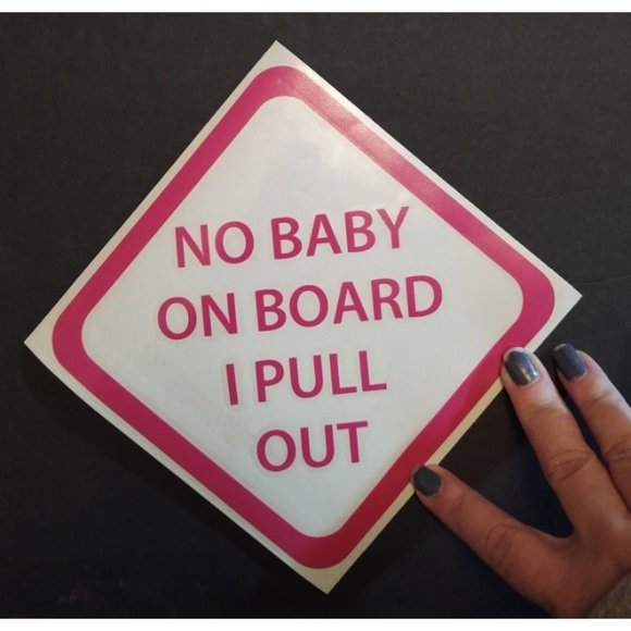 No Baby On Board I Pull Out vinyl decal - Picture 3 of 6